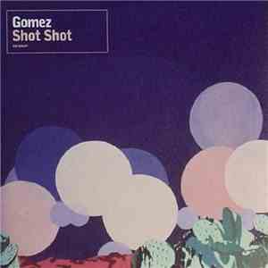 Gomez - Shot Shot flac download