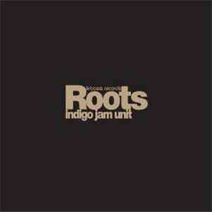 Indigo Jam Unit - Roots flac download