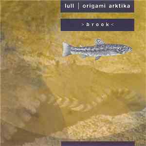 Lull | Origami Arktika - Brook flac download