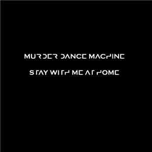 Murder Dance Machine - Stay With Me At Home flac download