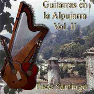 Paco Santiago - Guitarras En La Alpujarra Volumen II flac download