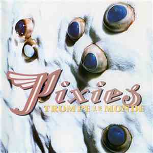 Pixies - Trompe Le Monde flac download