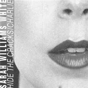 Sarah Williams White - Hide The Cracks / Charlie flac download