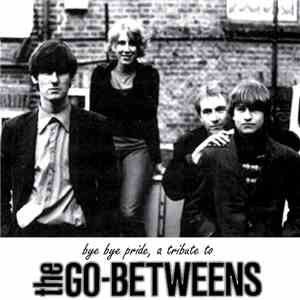 Various - Bye Bye Pride, A Tribute To The Go-Betweens flac download