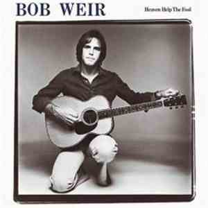 Bob Weir - Heaven Help The Fool flac download