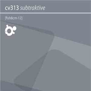 cv313 - Subtraktive flac download