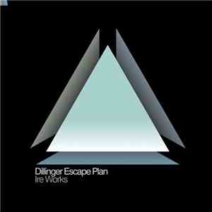 Dillinger Escape Plan - Ire Works flac download