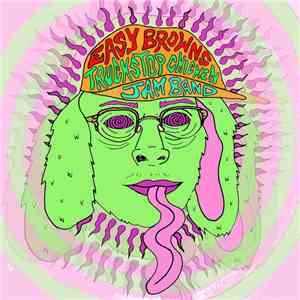 Easy Browns - Easy Browns Truckstop Chicken Jam Band flac download