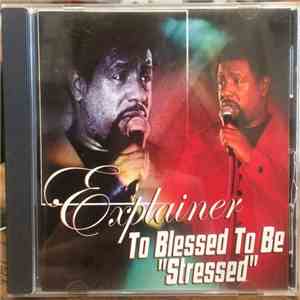 Explainer - To Blessed To Be Stressed flac download