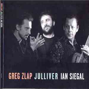 Greg Zlap, Julliver, Ian Siegal - Greg Zlap, Julliver, Ian Siegal FLAC download