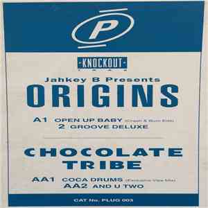 Jahkey B Presents Origins  / Chocolate Tribe - Open Up Baby / Groove Deluxe / Coca Drums / And U Two flac download