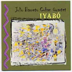 Julio Barreto Cuban Quartet - Iyabó flac download