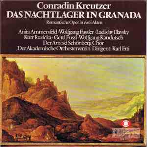 Konradin Kreutzer, Anita Ammersfeld, Wolfgang Fassler, Ladislav Illavský, Kurt Ruzicka, Gerd Fussi, Wolfgang Kandutsch, Der Arnold Schönberg Chor, Der Akademische Orchesterverein, Karl Etti - Das Nachtlager In Granada - Romantische Oper In Zwei Akten flac download