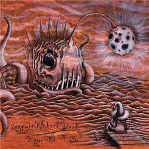 Longwalkshortdock - Bigger Fish Frying flac download