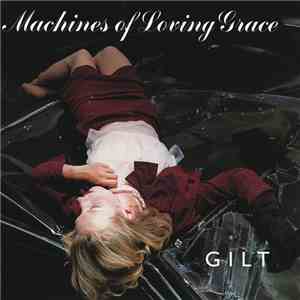 Machines Of Loving Grace - Gilt flac download