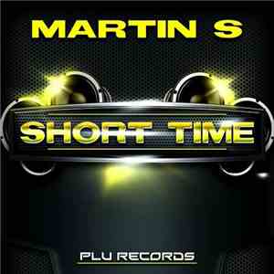 Martin S  - Short Time flac download