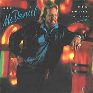 Mel McDaniel - Now You're Talkin' flac download