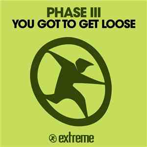 Phase III - You Got To Get Loose flac download
