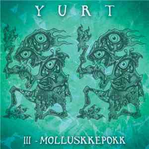 Yurt - III - Molluskkepokk flac download