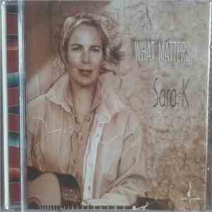 Sara K. - What Matters flac download