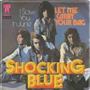 Shocking Blue - Let Me Carry Your Bag / I Saw You In June flac download