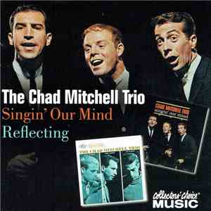 The Chad Mitchell Trio - Singin' Our Mind / Reflecting flac download