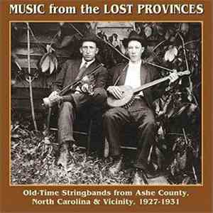 Various - Music From The Lost Provinces - Old-Time Stringbands From Ashe County, North Carolina & Vicinity, 1927-1931 flac download