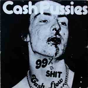 Cash Pussies - 99% Is Shit flac download