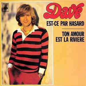 Dave  - Est-Ce Par Hasard / Ton Amour Est La Rivière flac download