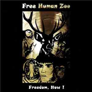Free Human Zoo - Freedom, Now ! flac download