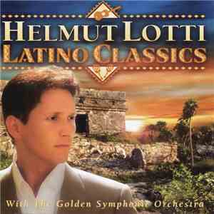 Helmut Lotti With The Golden Symphonic Orchestra - Latino Classics flac download