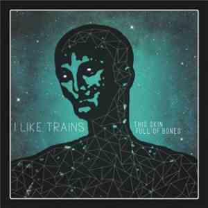 I Like Trains - This Skin Full Of Bones flac download