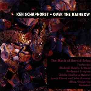 Ken Schaphorst - Over The Rainbow: Music Of Harold Arlen flac download
