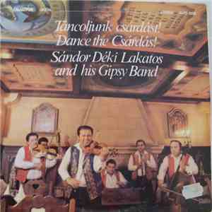 Sándor Déki Lakatos And His Gipsy Band - Táncoljunk Csárdást! flac download