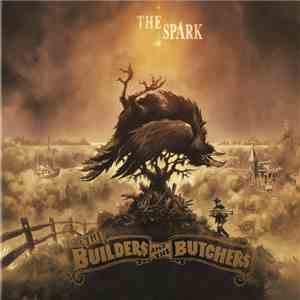 The Builders And The Butchers - The Spark flac download