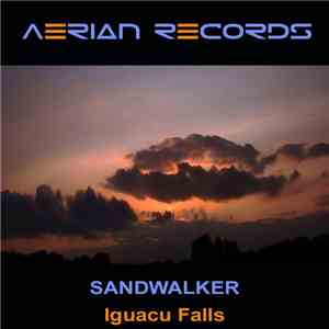 Aerian Presents Sandwalker - Iguacu Falls flac download
