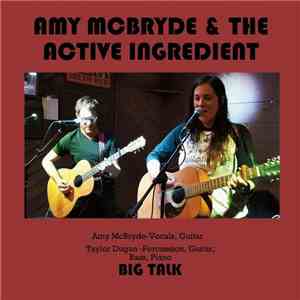 Amy McBryde & The Active Ingredient - Big Talk flac download