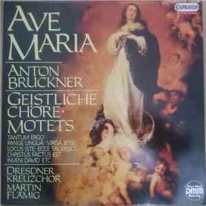 Anton Bruckner - Dresdner Kreuzchor, Martin Flämig - Ave Maria: Geistliche Chöre - Motets flac download