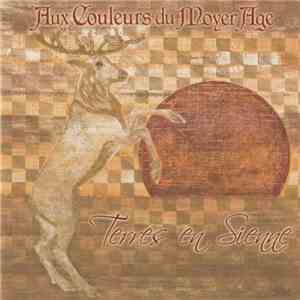 Aux Couleurs Du Moyen Age - Terres En Sienne flac download