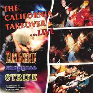 Earth Crisis / Snapcase / Strife - The California Takeover... Live flac download