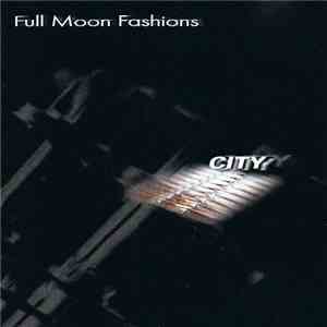 Full Moon Fashions - City flac download