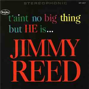 Jimmy Reed - T'aint No Big Thing But He Is...Jimmy Reed flac download