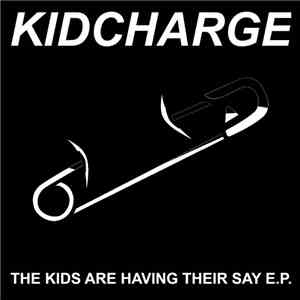Kidcharge - The Kids Are Having Their Say E.P. flac download