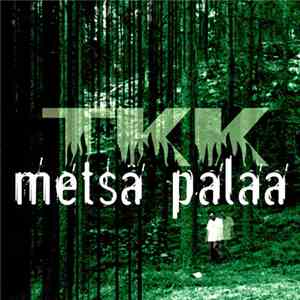 TKK - Metsä Palaa flac download