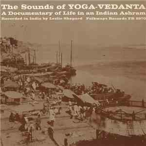 Various - The Sounds Of Yoga-Vedanta: A Documentary Of Life In An Indian Ashram flac download