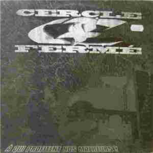 Cercle Fermé - A Qui Profitent Nos Malheurs ? flac download