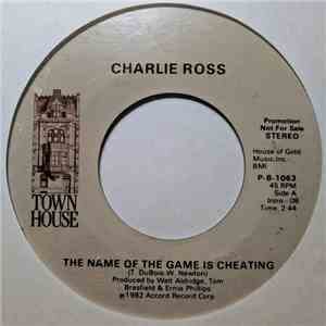 Charlie Ross - The Name Of The Game Is Cheating / Somebody Loves You flac download
