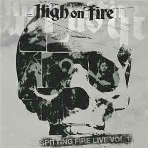 High On Fire - Spitting Fire Live Vol. 1 flac download