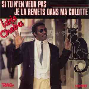 Idris Cheba - Si Tu N'En Veux Pas Je La Remets Dans Ma Culotte flac download