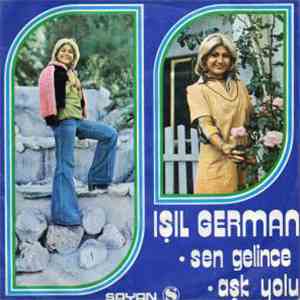 Işıl German - Sen Gelince / Aşk Yolu flac download